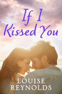 Cover of If I Kissed You by Louise Reynolds