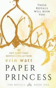 Paper Princess, book one of The Royals Series by Erin Watt