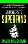 Strangers to Superfans by David Gaughran