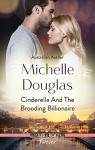 Cinderella and the Brooding Billionaire by Michelle Douglas