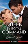 Cover of Queen by Royal Command by Annie West featuring a beautiful woman wearing a diamond tiara about to kiss a handsome man in a suit, with a castle in the background